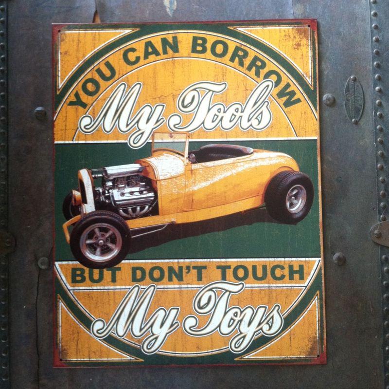You can borrow my tool don't touch  my toys man cave metal tin sign ford chevy