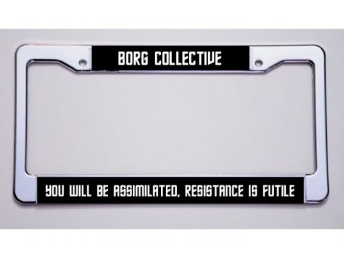 Star trek fans &#034;borg collective/...assimilated…resistance..&#034; license plate frame