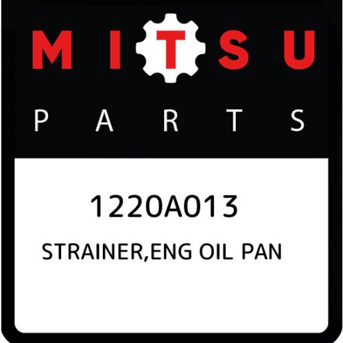 1220a013 mitsubishi strainer,eng oil pan 1220a013, new genuine oem part