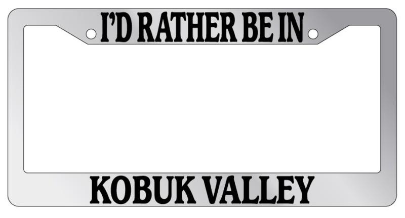 Chrome license plate frame i'd rather be in kobuk valley auto accessory novelty