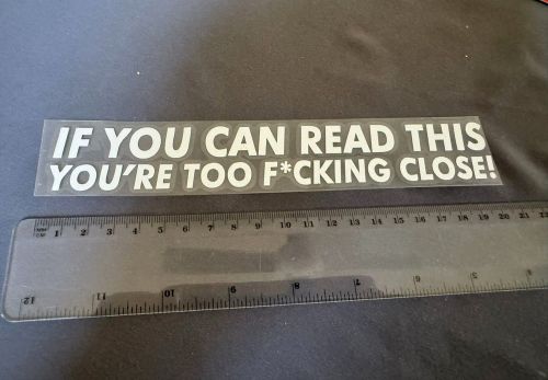 1x car sticker badge decals funny - if you can read this you r too close