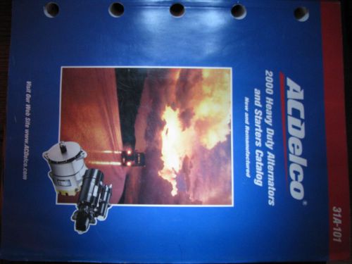 Ac delco 2000 heavy duty alternators and starters catalog new &amp; remanufactured