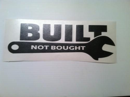 Built not bought 9x3"funny random sticker decal jdm kdm racing import illest