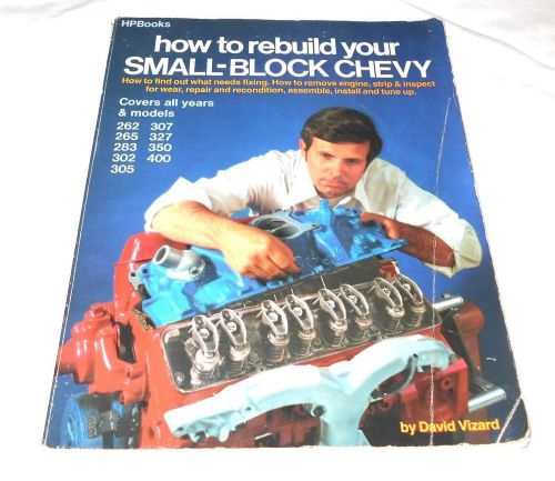 How to rebuild your small-block chevy / h.p. books by: david vizard