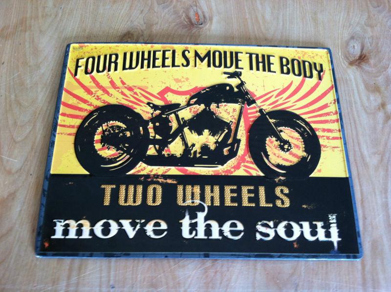 "four wheels move the body" "two wheels move the soul"motorcycle metal sign. 