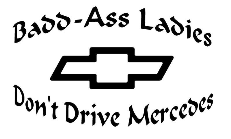 Badd-ass ladies don't drive mercedes corvette chevy camaro silverado nhra truck
