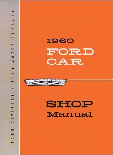 1960 ford car shop manual: fairlane, fairlane 500, galaxie, starliner, sunliner,