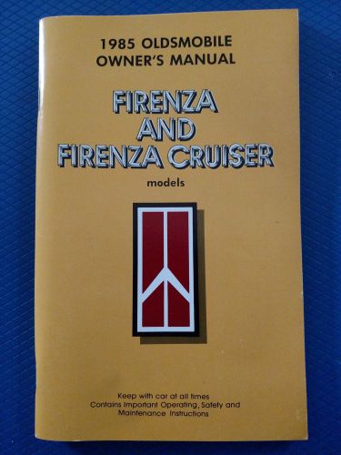 1985 oldsmobile firenza &amp; firenza cruisers owner&#039;s manual - with extras