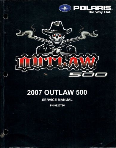 Polaris 2007 outlaw 500 service manual; 9920786