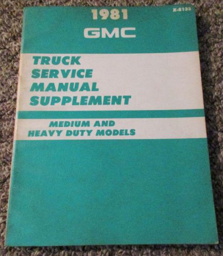 1981 gmc medium &amp; heavy duty truck factory service manual supplement x8133