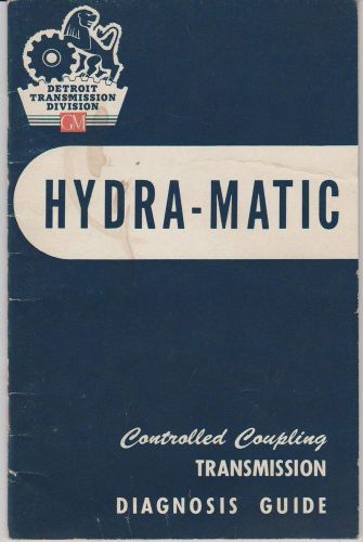 Gm hydra-matic controlled coupling transmission diagnosis guide  1956 - 1957