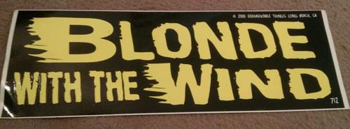 Bumper sticker: blonde with the wind 