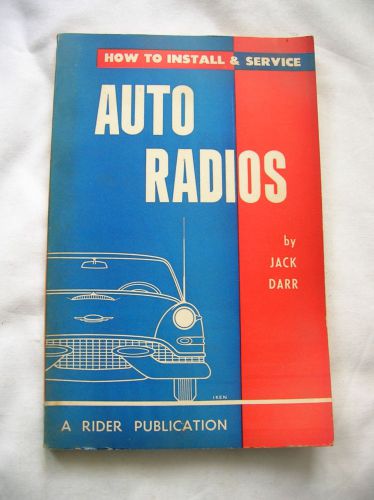 1954 how to install &amp; service auto radios-by jack darr - a rider publication