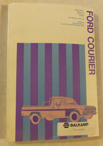 Chilton&#039;s repair &amp; tune-up guide ford courier 1972 1973 1974 1975 repair manual