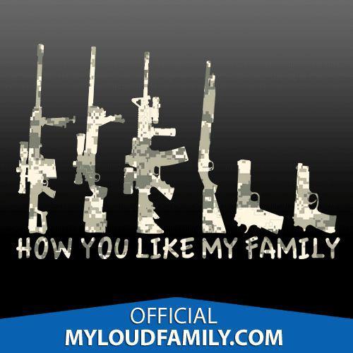 How you like my family gun family decal stickers sand ditital camo