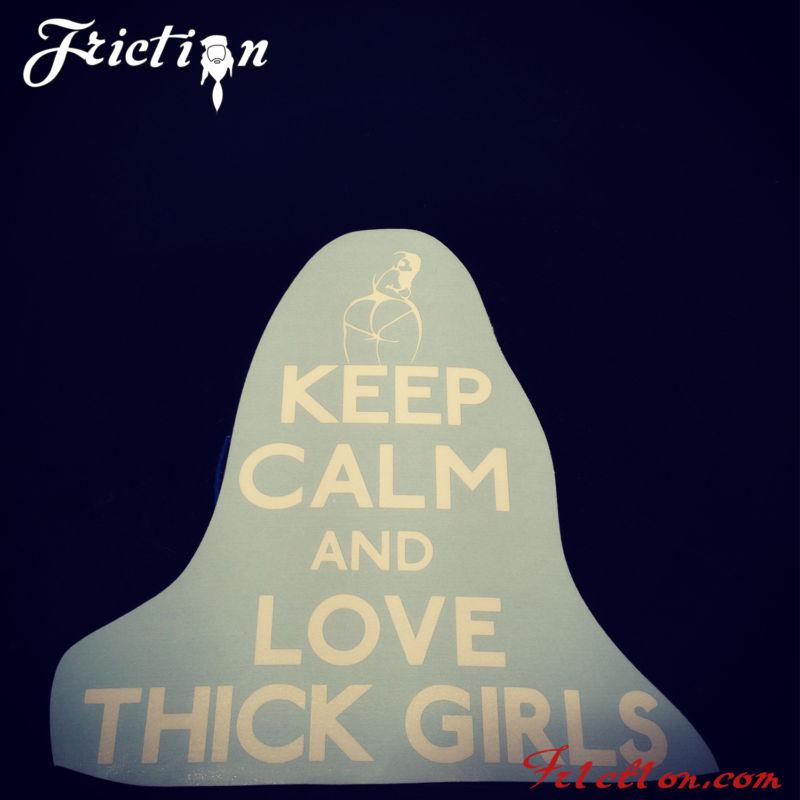 Keep calm and love thick girls decal funny carry illest funny art chive 