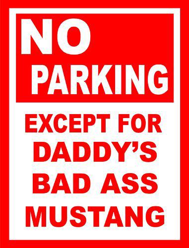 Mustang parking sign  no parking daddys mustang