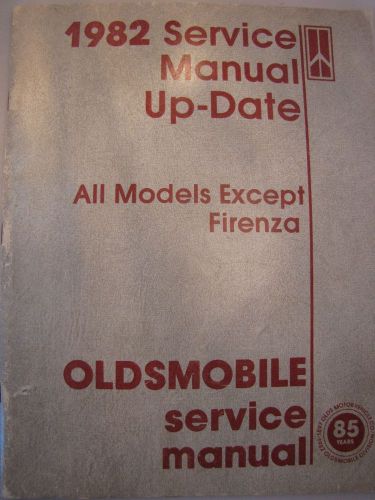 Oldsmobile service manual up-date all models except firenza 1982