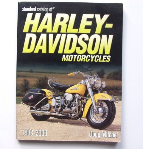 Standard catalog of harley-davidson motorcycles 1903-2003 by doug mitchel, nice!