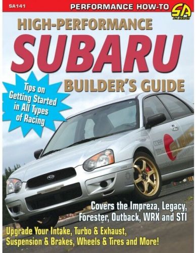 High-performance subaru builder&#039;s guide ~ impreza ~ legacy ~ wrx ~ sti ~new!