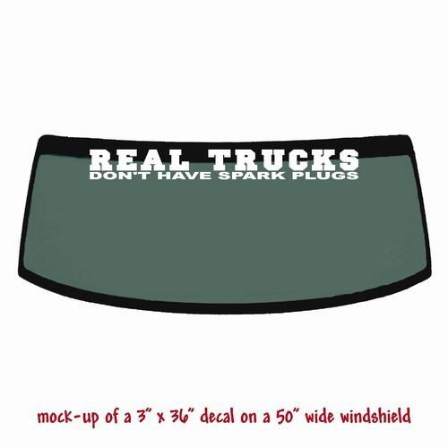 Real trucks don't have spark plugs -  windshield banner diesel decal sticker v1