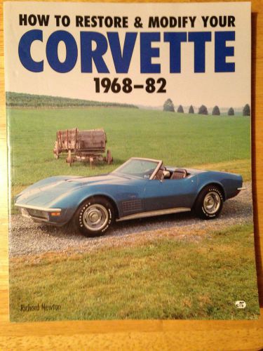 How to restore &amp; modify your 1968-1982 corvette stingray richard newton c3