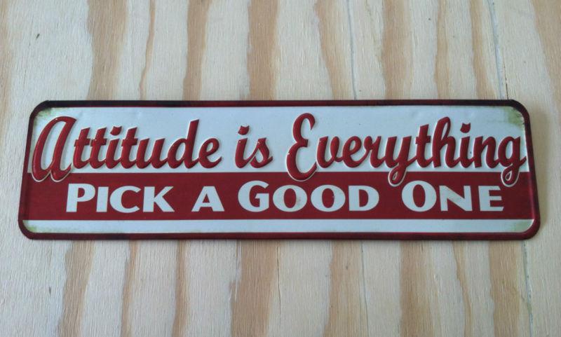 Attitude is everything "pick a good one" metal sign man cave garage!!!!!!!!