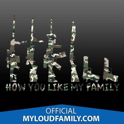 How you like my family gun family decal stickers multicam