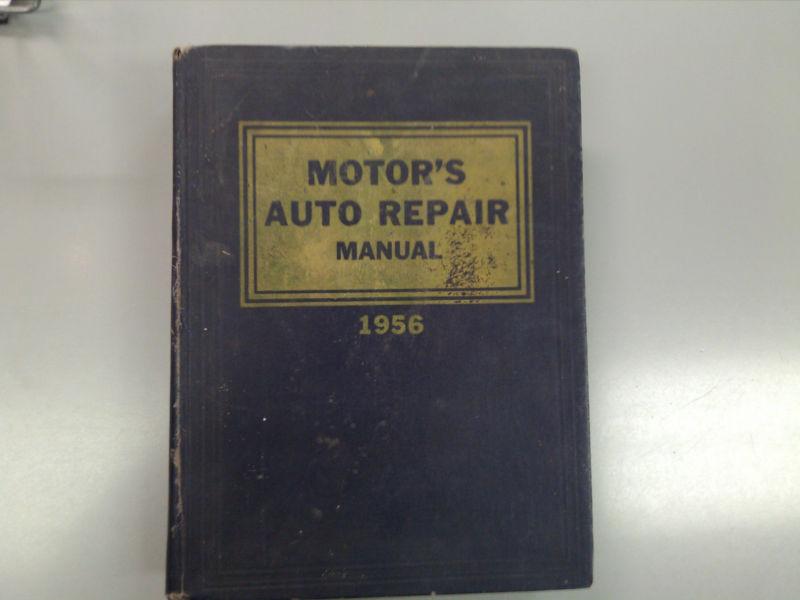 56 chevy, ford, etc- motor's auto repair manual - 1956 edition classic restore