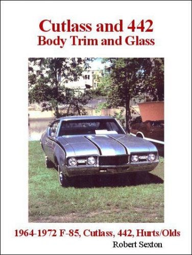 Cutlass and 442 body trim and glass: interchangeable parts buyers guide 1964-197