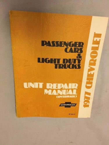 1977 chevrolet passenger cars &amp; light duty trucks unit repair manual