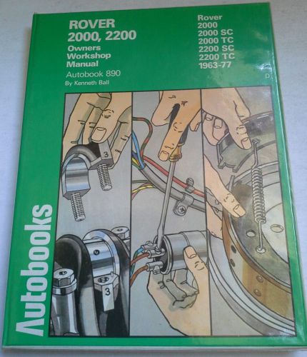 Rover 2000, 2000sc, 2000tc, 2200sc, 2200tc 1963-77 owners workshop manual