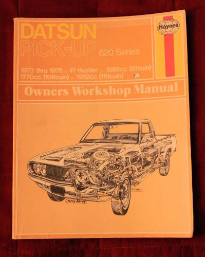 Datsun pick-up 620 series, 1972 thru 1976 lil hustler, owner&#039;s workshop manual