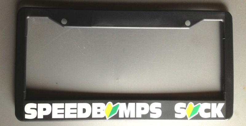 Speedbumps suck license plate frame jdm subaru mitsubishi honda toyota civic gtr