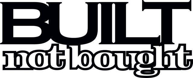 Built not bought vinyl decal car window outdoor decal sticker