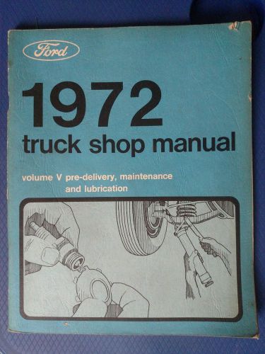 Ford - 1972 truck shop manual - volume v - pre-delivery/maintenance/lubrication