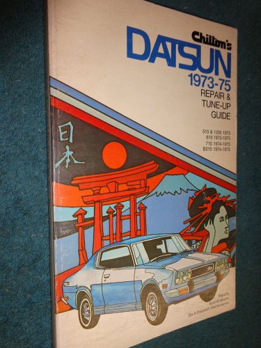 1973-1975 datsun 510 / 1200 / 610 / 710 / b210+ shop manual / chilton&#039;s book 74+