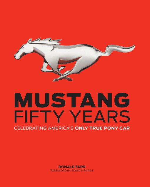 Mustang: fifty years. celebrating america's only true pony car