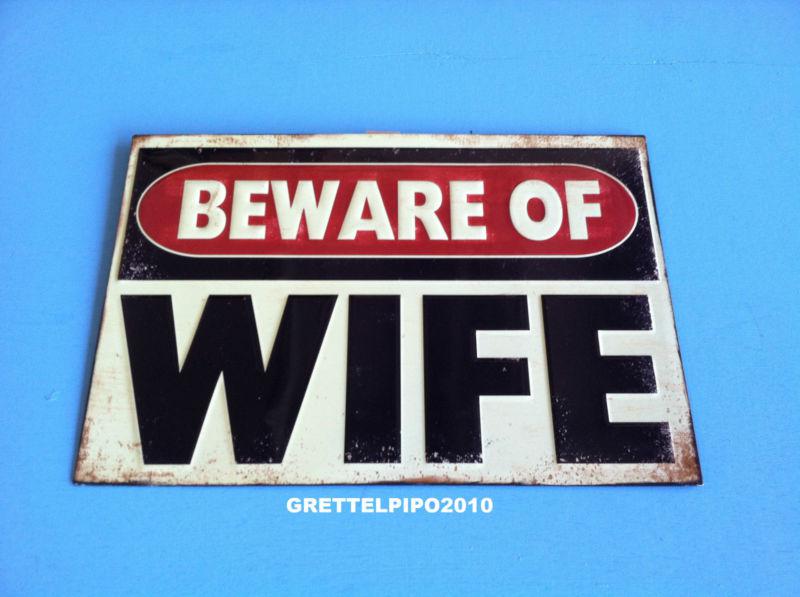 Beware of wife metal sign.bike,car, shop,garage,man cave.art.