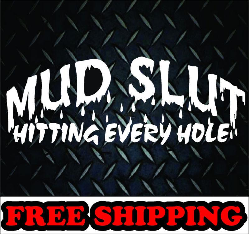 Mud slut hitting every hole*vinyl decal sticker truck diesel  4x4  funny offroad