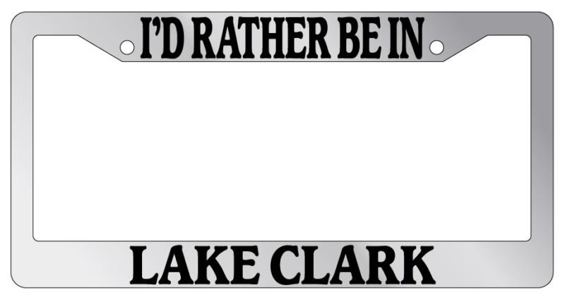 Chrome license plate frame i'd rather be in lake clark auto accessory novelty