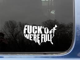 F*ck off we're full decal white 6"x 4" funny window graphics vinyl sticker