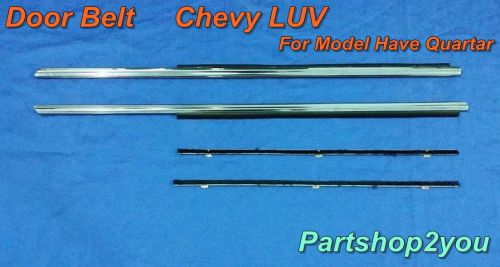 Chevrolet luv pickup truck 72-80  door belt weatherstrip set model have qurtar