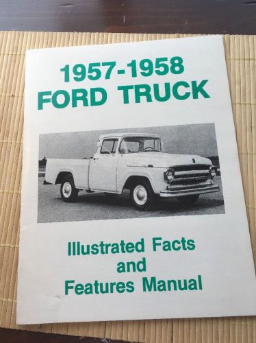 1957-1958 f100-f350 ford truck illustrated facts &amp; features manual