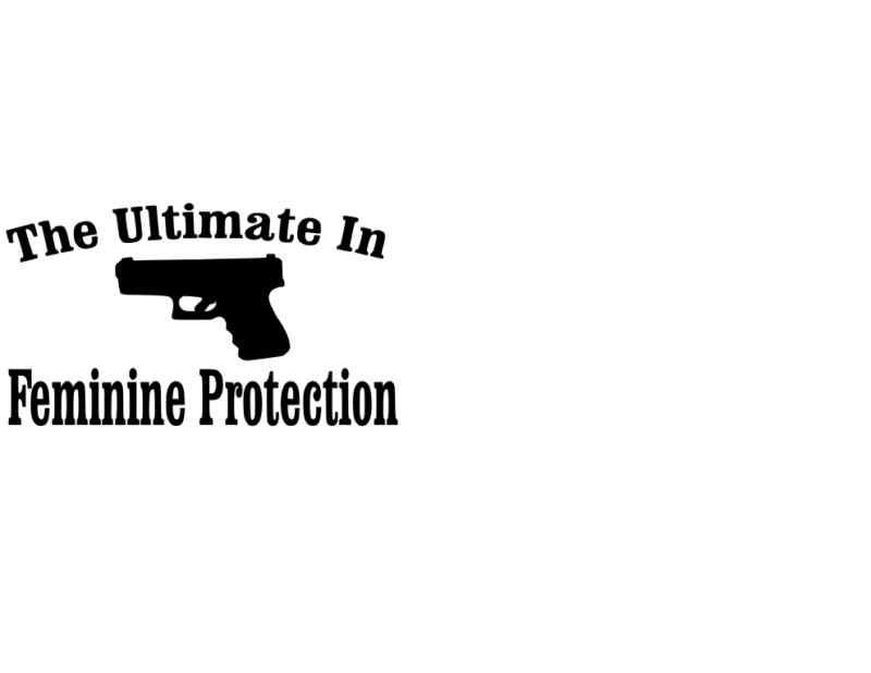 Ultimate in feminine protection black vinyl sticker decal guns  pistol 9mm 45
