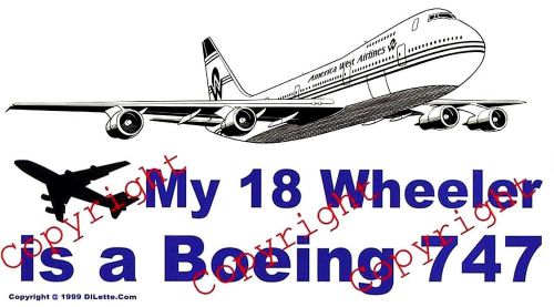&#034;my 18 wheeler is a boeing 747&#034; bumper sticker