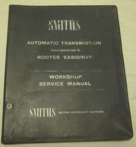 Smiths automatic transmission inc. in rootes &#034;easidrive&#034; workshop service manual