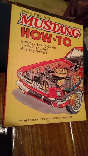 Mustang how-to. guide for do-it-yourself restorers. 1964-73 ford mustang classic
