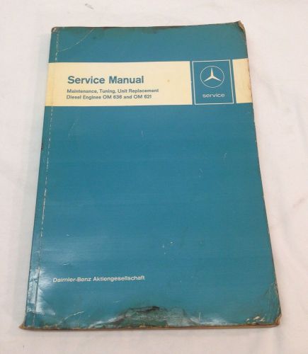 Original service manual for mercedes benz om 636 &amp; 621 diesel engines