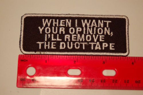 &#034;when i want your opinion i will remove the ducktape&#034; deluxe biker patch